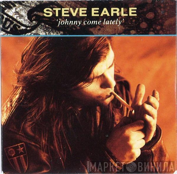  Steve Earle  - Johnny Come Lately