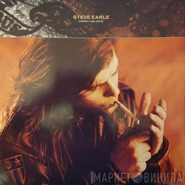  Steve Earle  - Johnny Come Lately