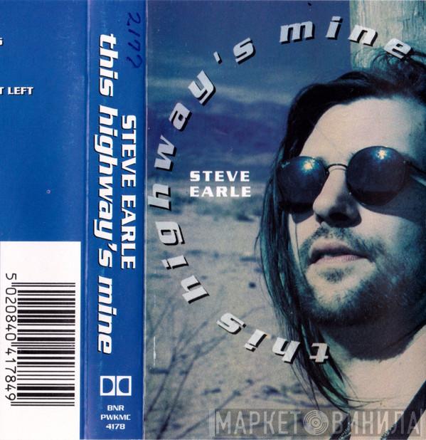 Steve Earle - This Highway's Mine