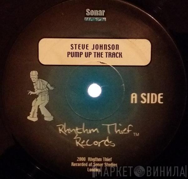 Steve Johnson - Pump Up The Track / Open Wide