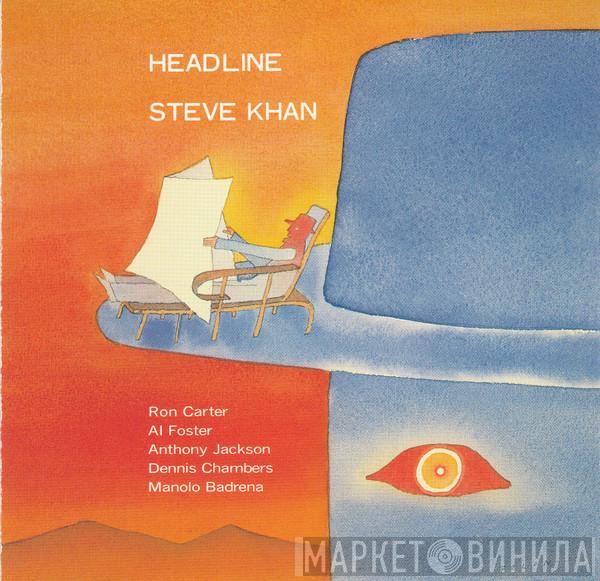, Steve Khan , Ron Carter , Al Foster , Anthony Jackson , Dennis Chambers  Manolo Badrena  - Headline