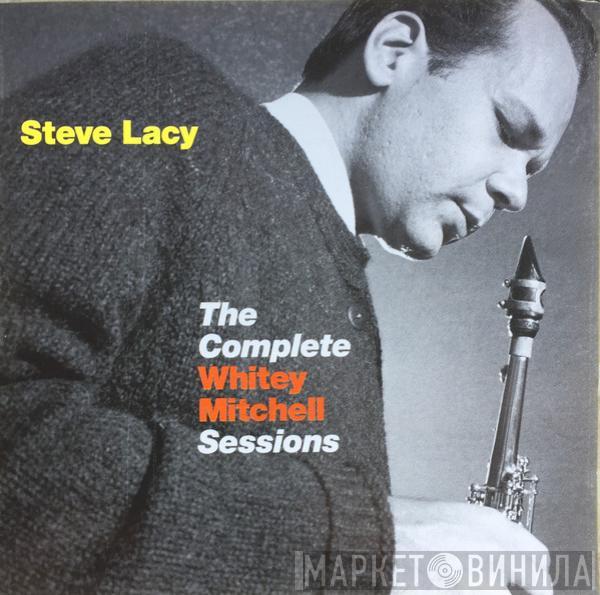  Steve Lacy  - The Complete Whitey Mitchell Sessions