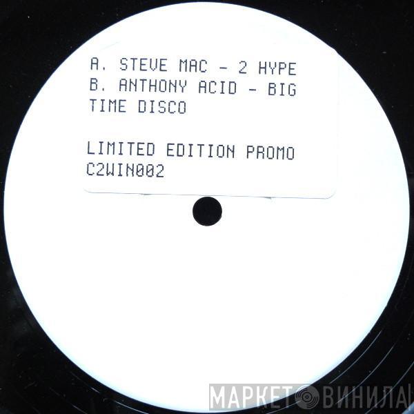 Steve Mac Anthony Acid  - 2 Hype / Big Time Disco