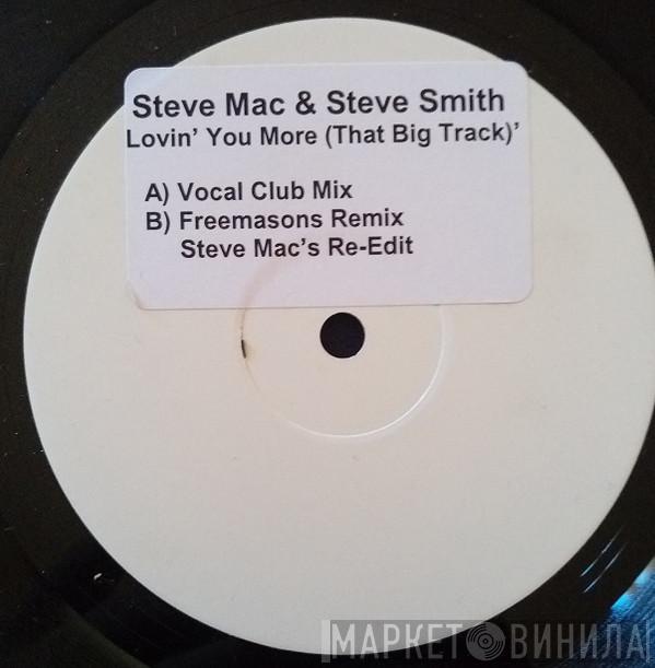 Steve Mac, Steve Smith  - Lovin' You More (That Big Track)