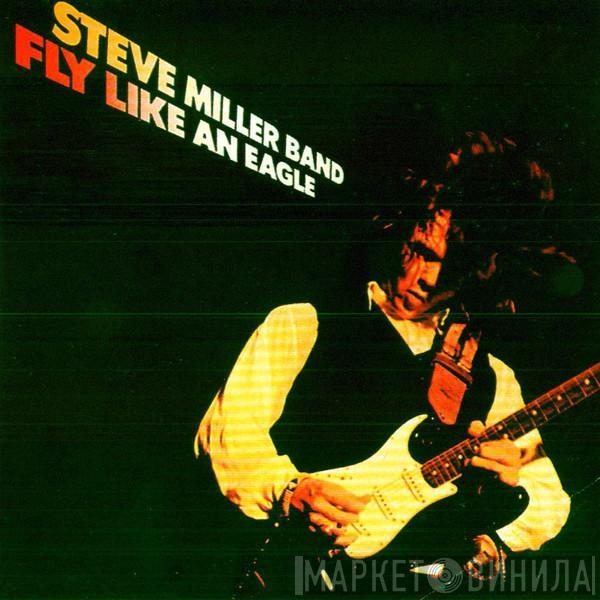  Steve Miller Band  - Fly Like An Eagle