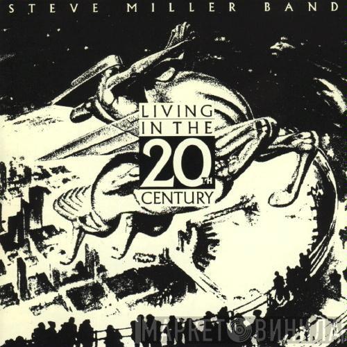  Steve Miller Band  - Living In The 20th Century