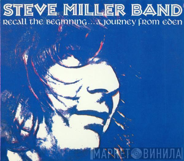  Steve Miller Band  - Recall The Beginning...A Journey From Eden