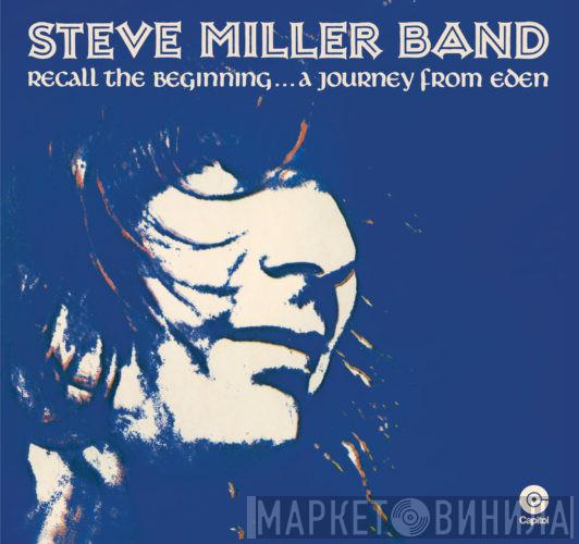  Steve Miller Band  - Recall The Beginning...A Journey From Eden