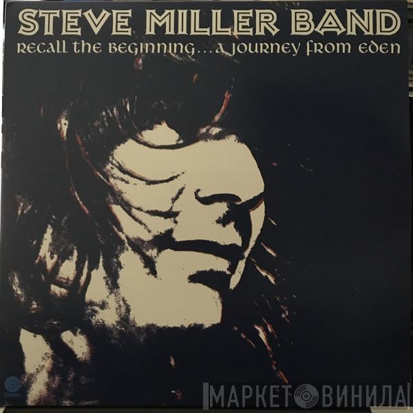 Steve Miller Band - Recall The Beginning...A Journey From Eden