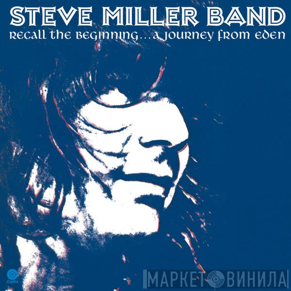  Steve Miller Band  - Recall The Beginning...A Journey From Eden