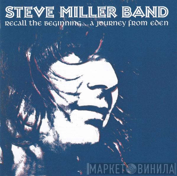  Steve Miller Band  - Recall The Beginning...A Journey From Eden