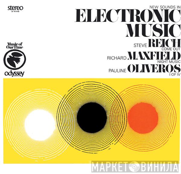 Steve Reich, Richard Maxfield, Pauline Oliveros - New Sounds In Electronic Music (Come Out / Night Music / I Of IV)