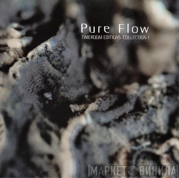 Steve Roach - Pure Flow (Timeroom Editions Collection 1)
