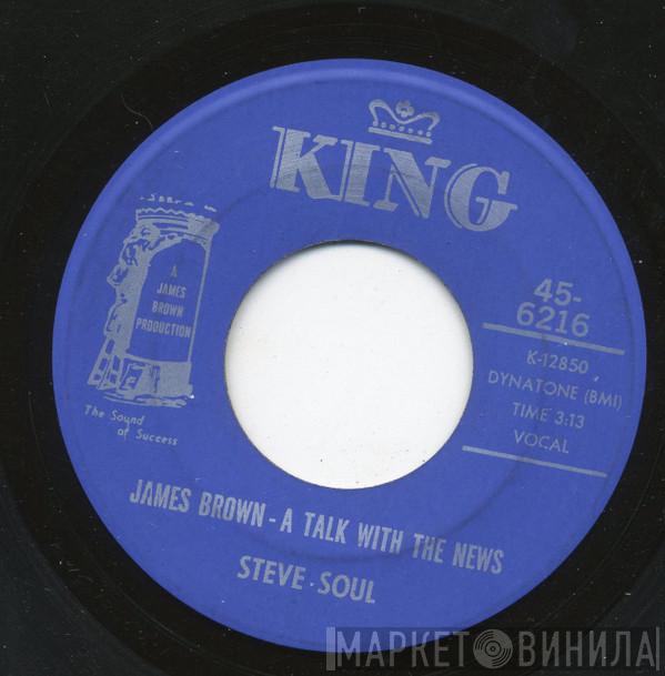 Steve Soul - James Brown - A Talk With The News