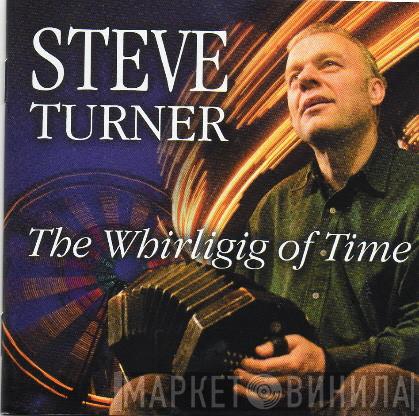 Steve Turner  - Whirligig Of Time