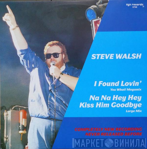  Steve Walsh   - I Found Lovin'