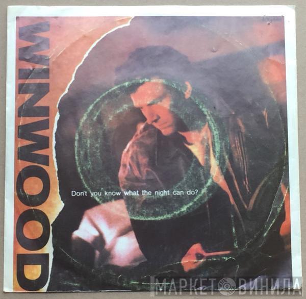  Steve Winwood  - ¿No Sabes Lo Que Puede Hacer La Noche? = Don't You Know What The Night Can Do?
