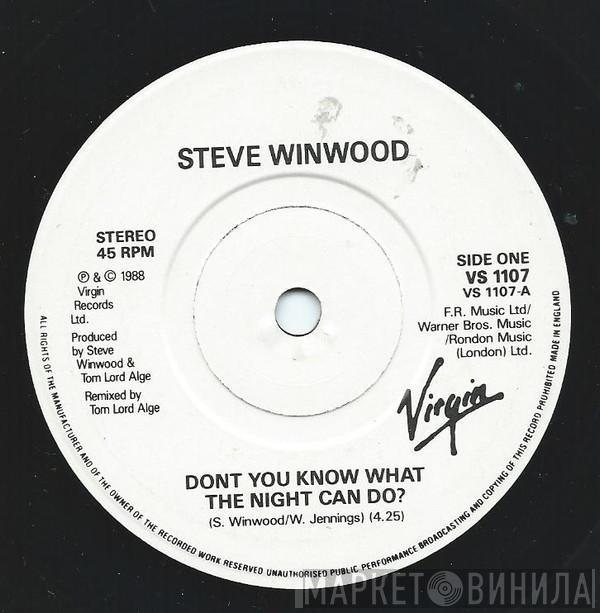  Steve Winwood  - Don't You Know What The Night Can Do?