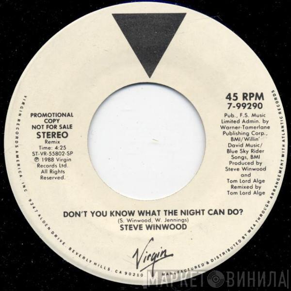  Steve Winwood  - Don't You Know What The Night Can Do?