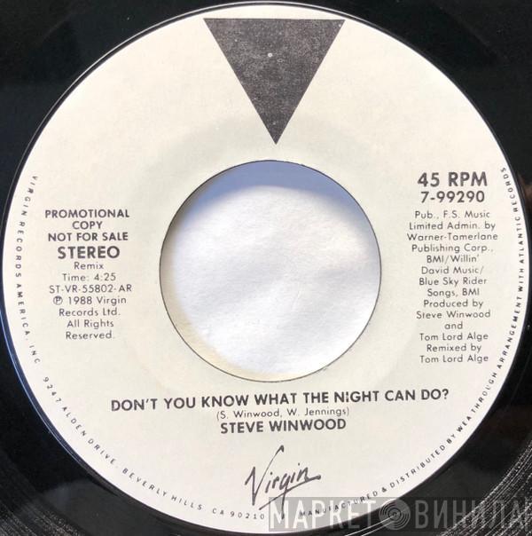  Steve Winwood  - Don't You Know What The Night Can Do?
