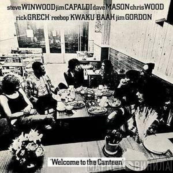 , Steve Winwood , Jim Capaldi , Dave Mason , Chris Wood  , Rick Grech , Rebop Kwaku Baah  Jim Gordon  - Welcome To The Canteen