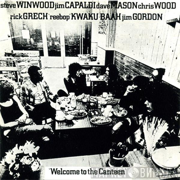 , Steve Winwood , Jim Capaldi , Dave Mason , Chris Wood  , Rick Grech , Rebop Kwaku Baah  Jim Gordon  - Welcome To The Canteen