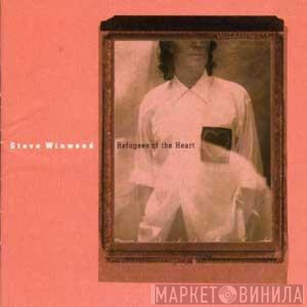  Steve Winwood  - Refugees Of The Heart