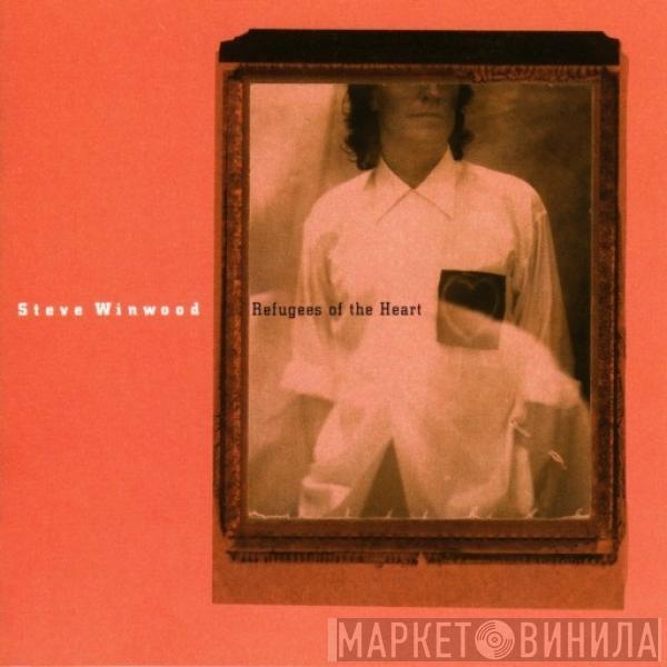  Steve Winwood  - Refugees Of The Heart