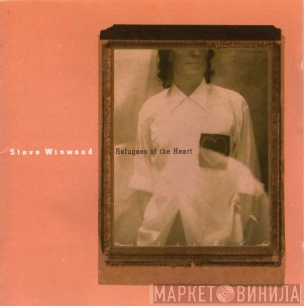  Steve Winwood  - Refugees Of The Heart