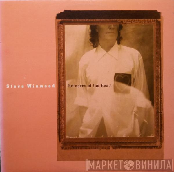  Steve Winwood  - Refugees Of The Heart
