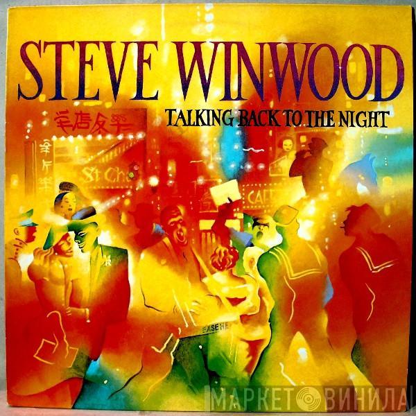  Steve Winwood  - Talking Back To The Night