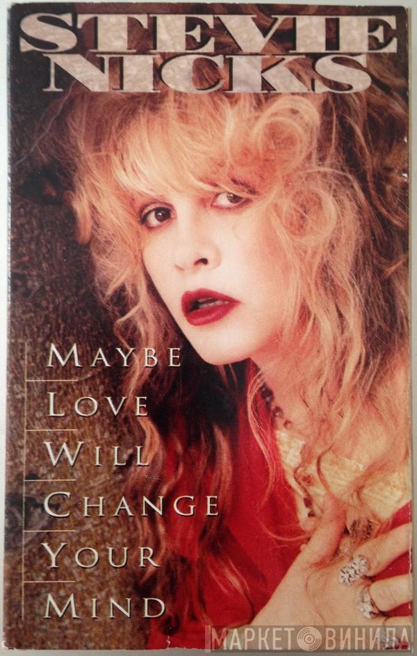  Stevie Nicks  - Maybe Love Will Change Your Mind