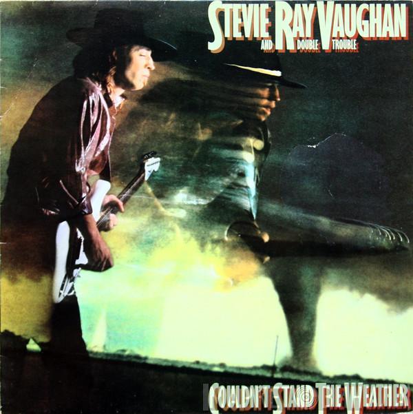  Stevie Ray Vaughan & Double Trouble  - Couldn't Stand The Weather
