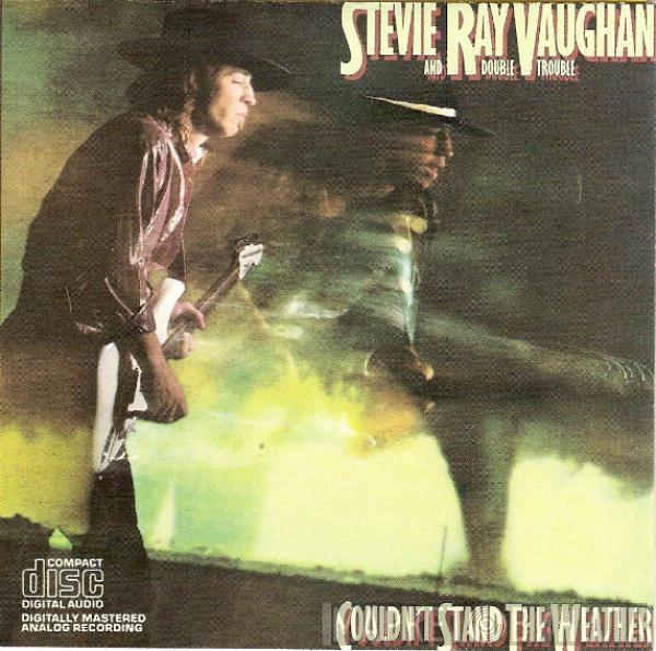  Stevie Ray Vaughan & Double Trouble  - Couldn't Stand The Weather