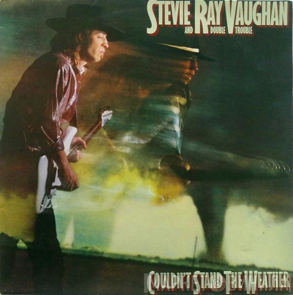  Stevie Ray Vaughan & Double Trouble  - Couldn't Stand The Weather