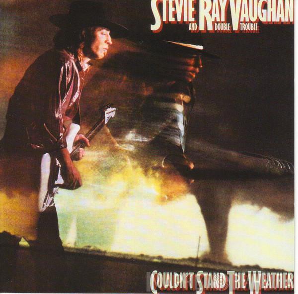  Stevie Ray Vaughan & Double Trouble  - Couldn't Stand The Weather