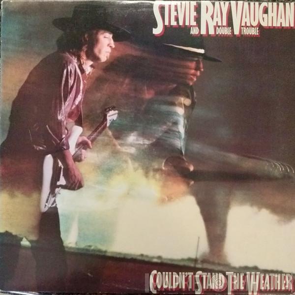  Stevie Ray Vaughan & Double Trouble  - Couldn't Stand The Weather