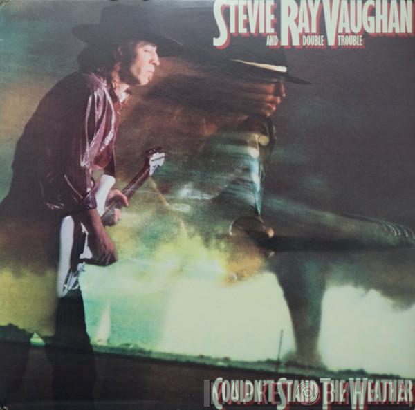  Stevie Ray Vaughan & Double Trouble  - Couldn't Stand The Weather