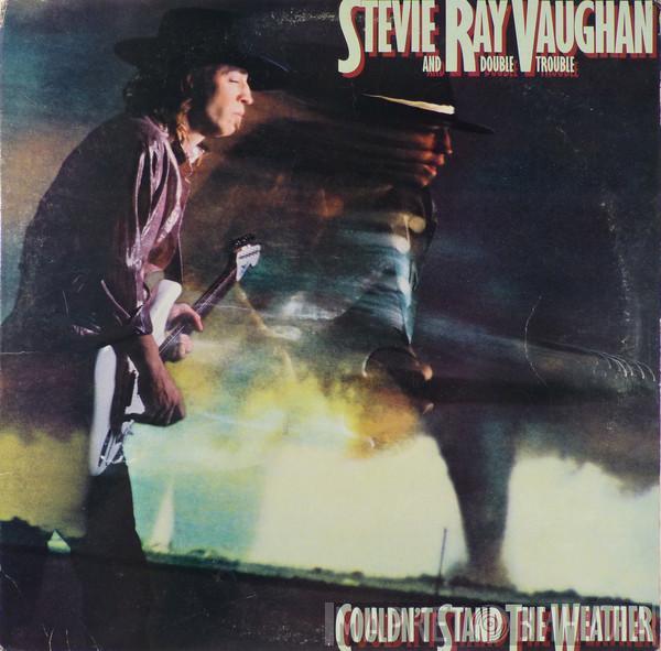  Stevie Ray Vaughan & Double Trouble  - Couldn't Stand The Weather