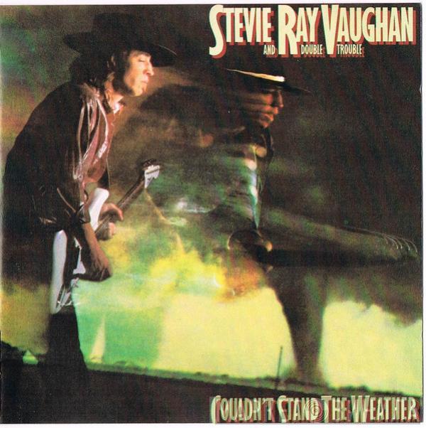  Stevie Ray Vaughan & Double Trouble  - Couldn't Stand The Weather
