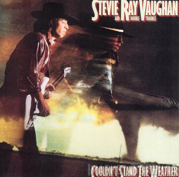  Stevie Ray Vaughan & Double Trouble  - Couldn't Stand The Weather
