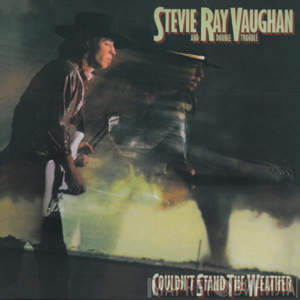  Stevie Ray Vaughan & Double Trouble  - Couldn't Stand The Weather