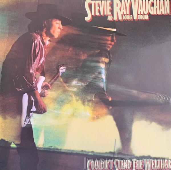  Stevie Ray Vaughan & Double Trouble  - Couldn't Stand The Weather