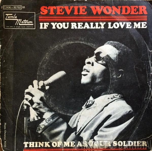  Stevie Wonder  - If You Really Love Me / Think Of Me As Your Soldier