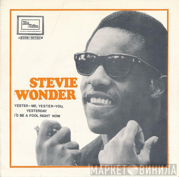  Stevie Wonder  - Yester-Me, Yester-You, Yesterday / I'd Be A Fool Right Now