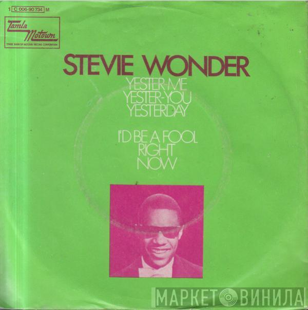  Stevie Wonder  - Yester-Me, Yester-You, Yesterday / I'd Be A Fool Right Now