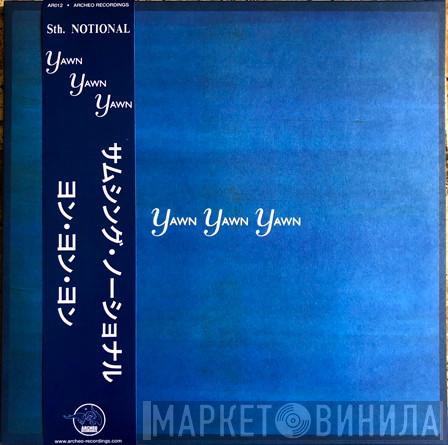 Sth. Notional - Yawn Yawn Yawn