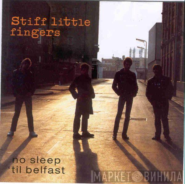 Stiff Little Fingers - No Sleep 'Til Belfast