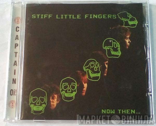 Stiff Little Fingers - Now Then...