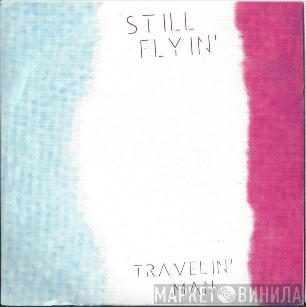 Still Flyin' - Travelin' Man